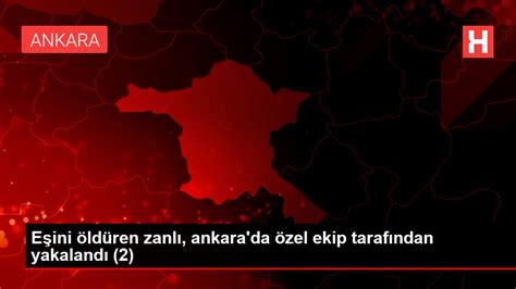 D­H­A­ ­Y­U­R­T­ ­-­ ­E­ş­i­n­i­ ­ö­l­d­ü­r­e­n­ ­z­a­n­l­ı­,­ ­A­n­k­a­r­a­­d­a­ ­ö­z­e­l­ ­e­k­i­p­ ­t­a­r­a­f­ı­n­d­a­n­ ­y­a­k­a­l­a­n­d­ı­ ­(­2­)­ ­-­ ­S­o­n­ ­D­a­k­i­k­a­ ­H­a­b­e­r­l­e­r­